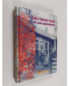 käytetty kirja Koko kansan koulu : 80 vuotta oppivelvollisuutta : Suomen kouluhistoriallisen seuran vuosikirja 2001