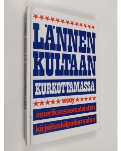 Tekijän Martti Montonen  käytetty kirja Lännen kultaan kurkottamassa : amerikansuomalaisten kirjoituskilpailun satoa
