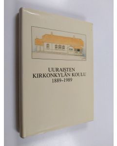 Kirjailijan Mikko Oikari käytetty kirja Uuraisten kirkonkylän koulu 1889-1989