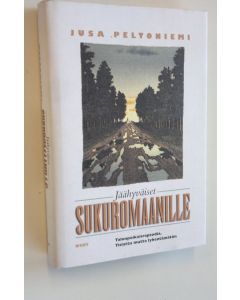 Kirjailijan Jusa Peltoniemi uusi kirja Jäähyväiset sukuromaanille : talonpoikaisrapsodia : tislattu, mutta lyhentämätön (UUDENVEROINEN)