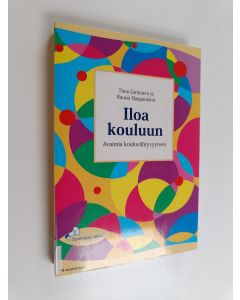 Kirjailijan Timo Jantunen käytetty kirja Iloa kouluun : avaimia kouluviihtyvyyteen