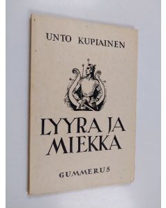 Kirjailijan Unto Kupiainen käytetty kirja Lyyra ja miekka : runoja