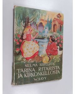 Kirjailijan Nelma Sibelius käytetty kirja Tarina ritarista ja kirkonkellosta