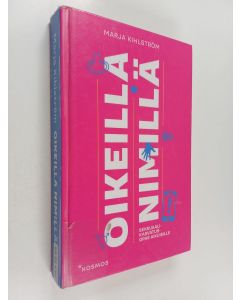 Kirjailijan Marja Kihlström käytetty kirja Oikeilla nimillä : seksuaalikasvatusopas aikuisille
