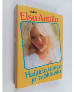 Kirjailijan Elsa Anttila käytetty kirja Huijarin tuntee jo tuoksusta