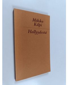 Kirjailijan Mikko Kilpi käytetty kirja Hellyydestä