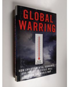Kirjailijan Cleo Paskal käytetty kirja Global Warring : How Environmental, Economic, and Political Crises Will Redraw the World Map