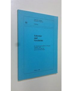 käytetty kirja Literatur und Geschichte IV -  Litteraturwissenschaftliches Kolloquium Finnland - DDR vom 16. bis 20. Mai 1989 an der Universität Tampere