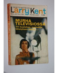 Kirjailijan Larry Kent käytetty kirja Murha televisiossa