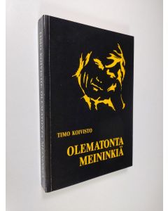 Kirjailijan Timo Koivisto käytetty kirja Olematonta meininkiä : pakinantapaisia ja tosikertomuksia