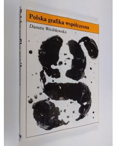 Kirjailijan Danuta Wroblewska käytetty kirja Polska grafika współczesna : grafika warsztatowa, plakat, grafika ksiażkowa, grafika prasowa