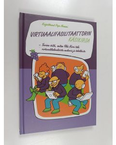 Kirjailijan Pepe Nummi käytetty kirja Virtuaalifasilitaattorin käsikirja : tarina siitä, miten Ykä Hirvi teki virtuaalikokouksista mukavia ja tehokkaita