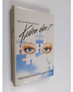 Kirjailijan H. J. Eysenck käytetty kirja Kuka olen : käyttäytymisemme psykologiaa