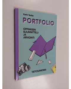 Kirjailijan Karin Taube käytetty kirja Portfolio : oppimisen suunnittelu ja arviointi