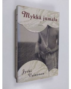 Kirjailijan Jyrki Vainonen käytetty kirja Mykkä jumala