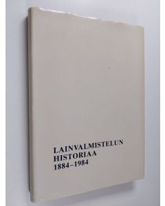 käytetty kirja Lainvalmistelun historiaa : lainvalmistelukunnan ja oikeusministeriön lainvalmisteluosaston vaiheita 1884-1984