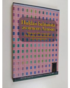 käytetty kirja Huldan helmoista avoimeen Ainoon : muistoja 90-vuotiaasta Helsingin suomenkielisestä työväenopistosta
