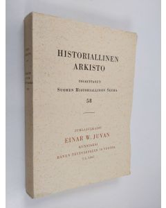 käytetty kirja Historiallinen arkisto 58 : Juhlajulkaisu Einar W. Juvan kunniaksi hänen täyttäessään 70 vuotta 7.1.1962