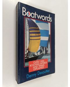 Kirjailijan Denny Desoutter käytetty kirja Boatwords - Over 1500 Boating Words and Terms Explained