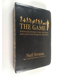 Kirjailijan Neil Strauss käytetty teos The game : penetrating the secret society of pickup artists