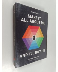 Kirjailijan Rasmus Houlind käytetty kirja Make it All about Me, and I''ll Buy It! : Omnichannel Marketing