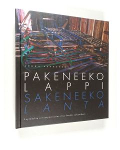 Kirjailijan Jukka Pennanen käytetty kirja Pakeneeko Lappi, sakeneeko lanta : lapinkylän selviytymistarina 1850-luvulta nykyaikaan