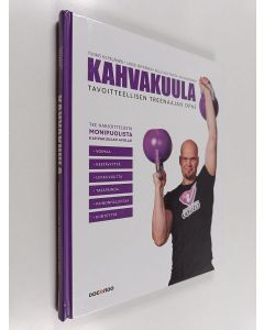Kirjailijan Tuomo ym. Kilpeläinen käytetty kirja Kahvakuula : tavoitteellisen treenaajan opas