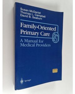 Kirjailijan Susan H. McDaniel käytetty kirja Family-oriented primary care : a manual for medical providers