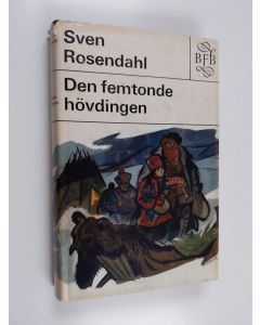 Kirjailijan Sven Rosendahl käytetty kirja Den femtonde hövdingen : en roman från 1600-talets Lappland