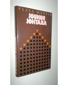 Kirjailijan Pekka Martin käytetty kirja Joukon johtajia : näkemyksiä ja kokemuksia