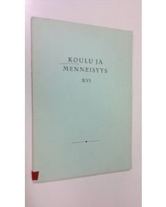 käytetty kirja Koulu ja menneisyys XVI : Suomen kouluhistoriallisen seuran vuosikirja 1964