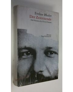 Kirjailijan Eveline Hasler käytetty kirja Der Zeitreisende : Die Visionen des Hnery Dunant (UUSI)