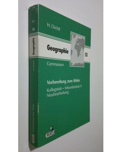 Kirjailijan H. Dichtl käytetty kirja Geographie 13 : Kolegstufe - Sekundarstufe II ; Mit Abituraufgaben und Lösungen