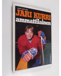 Kirjailijan Hannu Miettinen käytetty kirja Jari Kurri : ammattilainen
