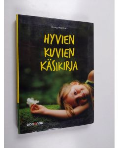 Kirjailijan Doug Harman käytetty kirja Hyvien kuvien käsikirja