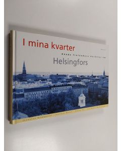 Kirjailijan Jeanette Björkqvist käytetty kirja I mina kvarter : kända finländare berättar om Helsingfors