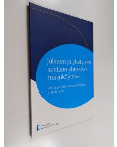 käytetty kirja Julkisen ja yksityisen sektorin yhteistyö maankäytössä : eväitä yhteistyön rakentamiseen ja hallintaan