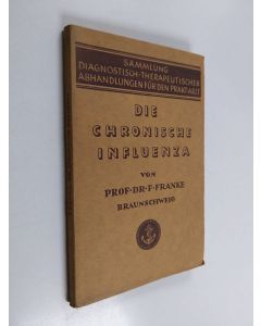 Kirjailijan Felix Franke käytetty kirja Die chronische Influenza (Grippe)
