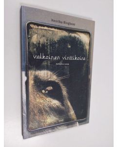 Kirjailijan Henrika Ringbom käytetty kirja Valkoinen vinttikoira : valikoima runoja
