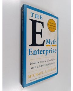 Kirjailijan Michael E. Gerber käytetty kirja The E-Myth Enterprise - How to Turn a Great Idea into a Thriving Business