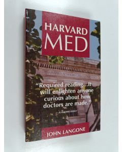 Kirjailijan John Langone käytetty kirja Harvard Med - The Story Behind America's Premier Medical School and the Making of America's Doctors