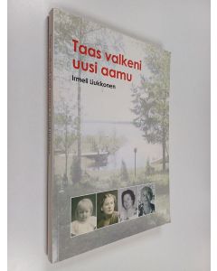 Kirjailijan Irmeli Liukkonen käytetty kirja Taas valkeni uusi aamu : Kirsti Varpasalon saarelta maailmalle