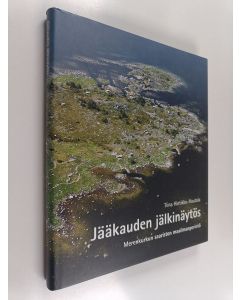 Kirjailijan Tiina Hietikko-Hautala käytetty kirja Jääkauden jälkinäytös : Merenkurkun saariston maailmanperintö