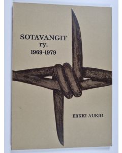 Kirjailijan Erkki Aukio käytetty kirja Sotavangit ry. 1969-1979