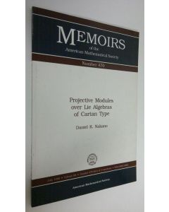 Kirjailijan Daniel Ken Nakano käytetty kirja Projective Modules over Lie Algebras of Cartan Type