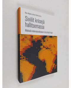 Tekijän Riina ym. Kopola  käytetty kirja Siviilit kriisejä hallitsemassa : matkalla kokonaisvaltaiseen kriisinhallintaan