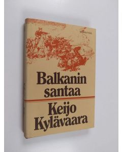 Kirjailijan Keijo Kylävaara käytetty kirja Balkanin santaa