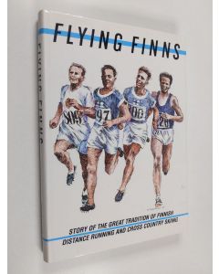 Kirjailijan Matti Hannus käytetty kirja Flying Finns : story of the great tradition of Finnish distance running and cross country skiing