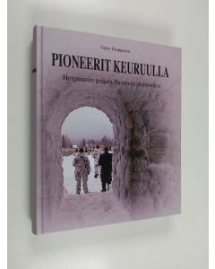 Kirjailijan Tapio Paappanen käytetty kirja Pioneerit Keuruulla : Herpmanin pojista Pioneerirykmentiksi