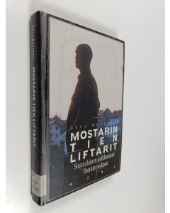 Kirjailijan Luca Moconesi käytetty kirja Mostarin tien liftarit : suomalainen palkkasoturi Bosnian sodassa